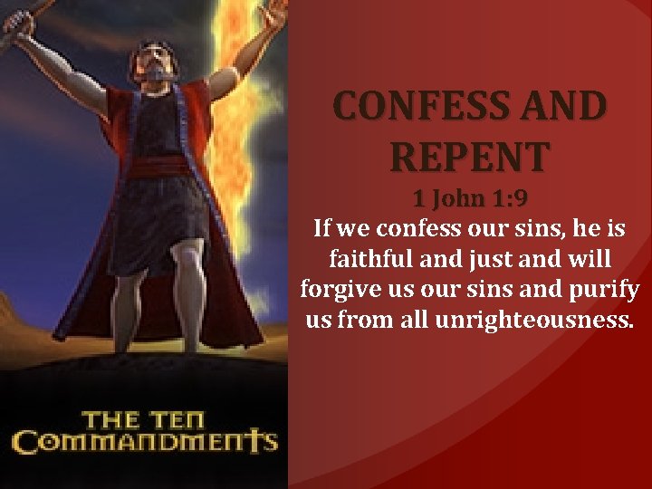 CONFESS AND REPENT 1 John 1: 9 If we confess our sins, he is