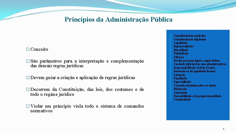 Princípios da Administração Pública � Conceito � São parâmetros para a interpretação e complementação