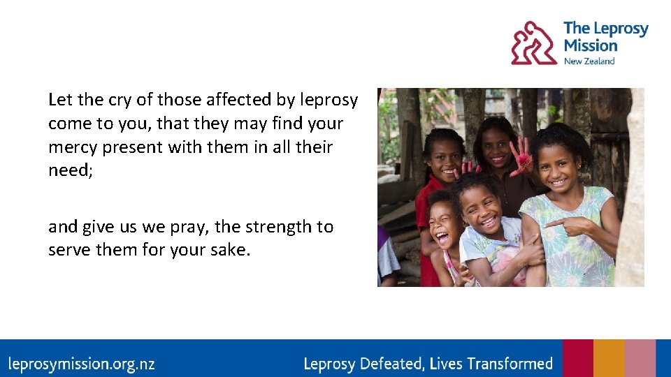 Let the cry of those affected by leprosy come to you, that they may