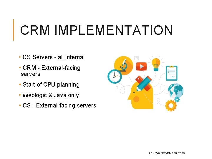 CRM IMPLEMENTATION • CS Servers - all internal • CRM - External-facing servers • CRM IMPLEMENTATION • CS Servers - all internal • CRM - External-facing servers •