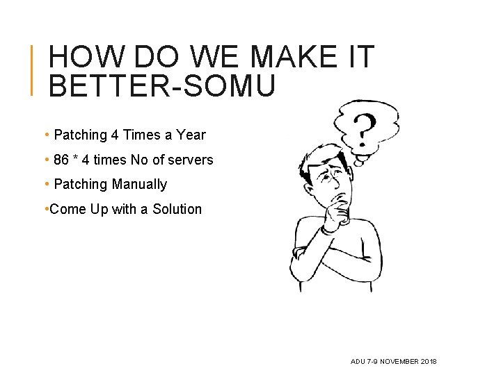 HOW DO WE MAKE IT BETTER-SOMU • Patching 4 Times a Year • 86 HOW DO WE MAKE IT BETTER-SOMU • Patching 4 Times a Year • 86