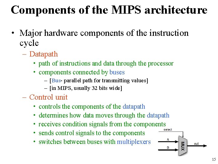 Components of the MIPS architecture • Major hardware components of the instruction cycle –