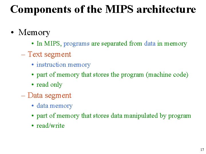 Components of the MIPS architecture • Memory • In MIPS, programs are separated from