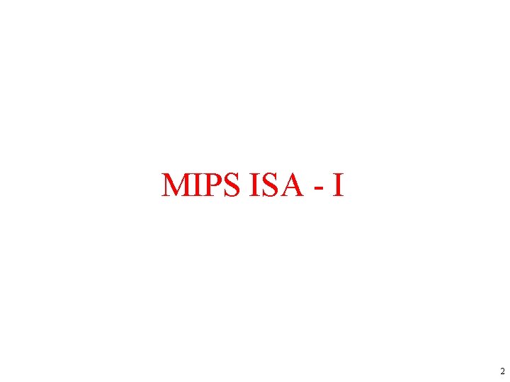 MIPS ISA - I 2 