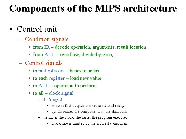 Components of the MIPS architecture • Control unit – Condition signals • from IR