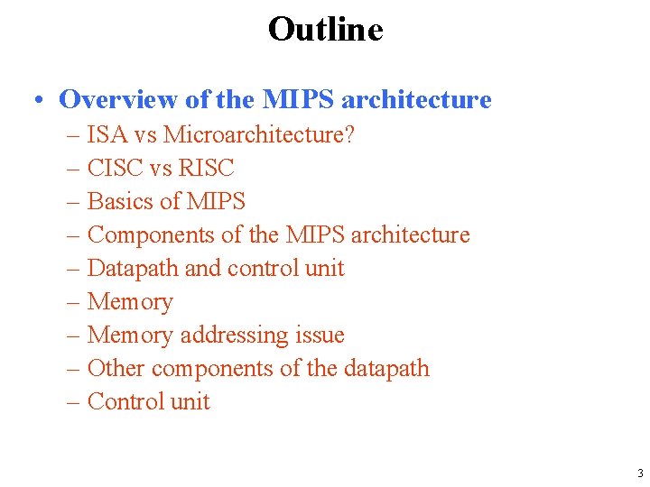 Outline • Overview of the MIPS architecture – ISA vs Microarchitecture? – CISC vs