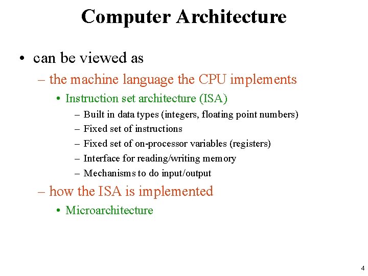 Computer Architecture • can be viewed as – the machine language the CPU implements