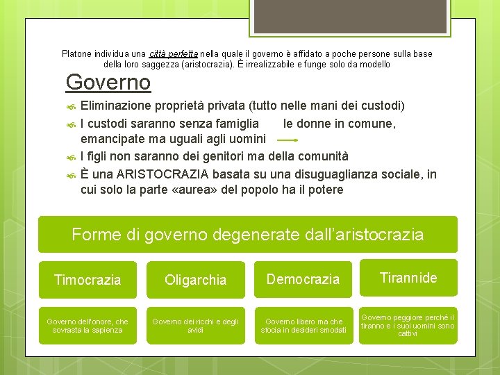 Platone individua una città perfetta nella quale il governo è affidato a poche persone