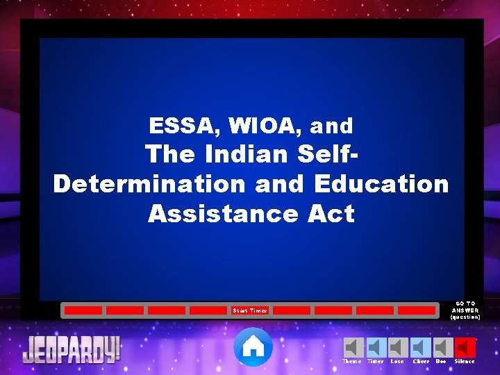ESSA, WIOA, and The Indian Self. Determination and Education Assistance Act GO TO ANSWER
