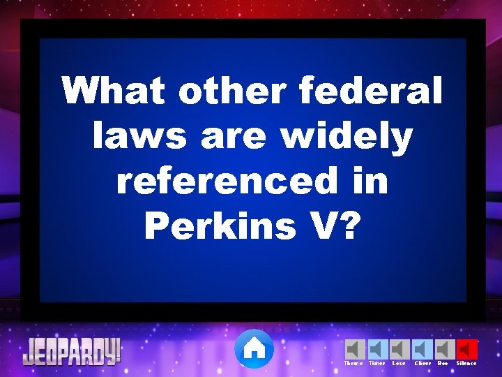 What other federal laws are widely referenced in Perkins V? Theme Timer Lose Cheer
