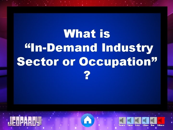 What is “In-Demand Industry Sector or Occupation” ? Theme Timer Lose Cheer Boo Silence