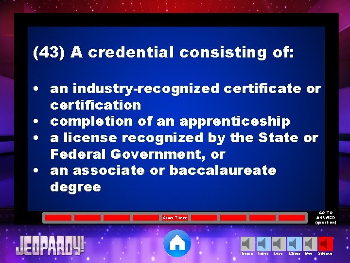 (43) A credential consisting of: • an industry-recognized certificate or certification • completion of