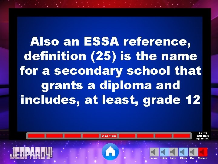 Also an ESSA reference, definition (25) is the name for a secondary school that