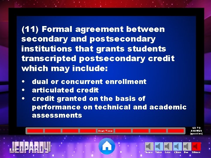 (11) Formal agreement between secondary and postsecondary institutions that grants students transcripted postsecondary credit