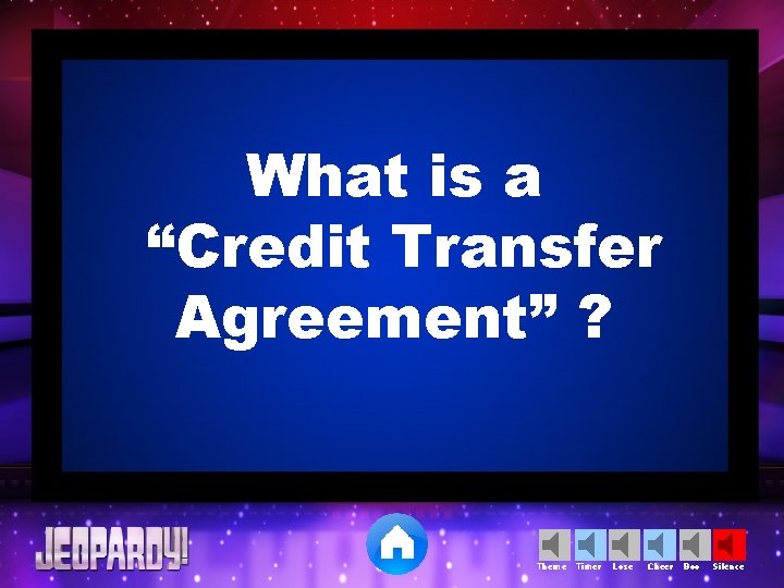 What is a “Credit Transfer Agreement” ? Theme Timer Lose Cheer Boo Silence 