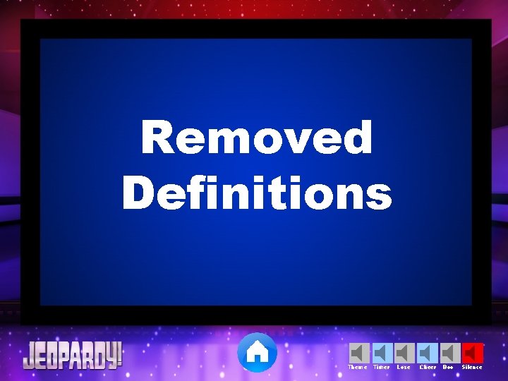 Removed Definitions Theme Timer Lose Cheer Boo Silence 