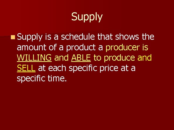 Supply n Supply is a schedule that shows the amount of a product a