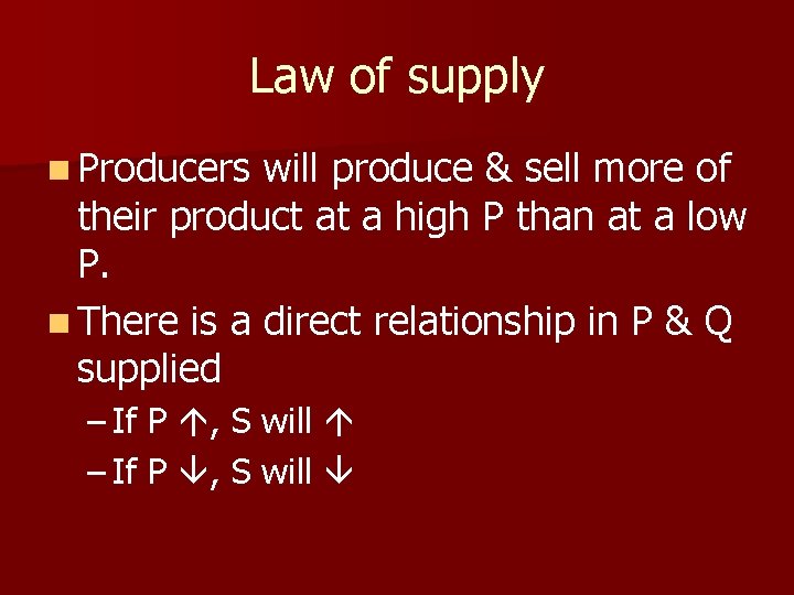 Law of supply n Producers will produce & sell more of their product at