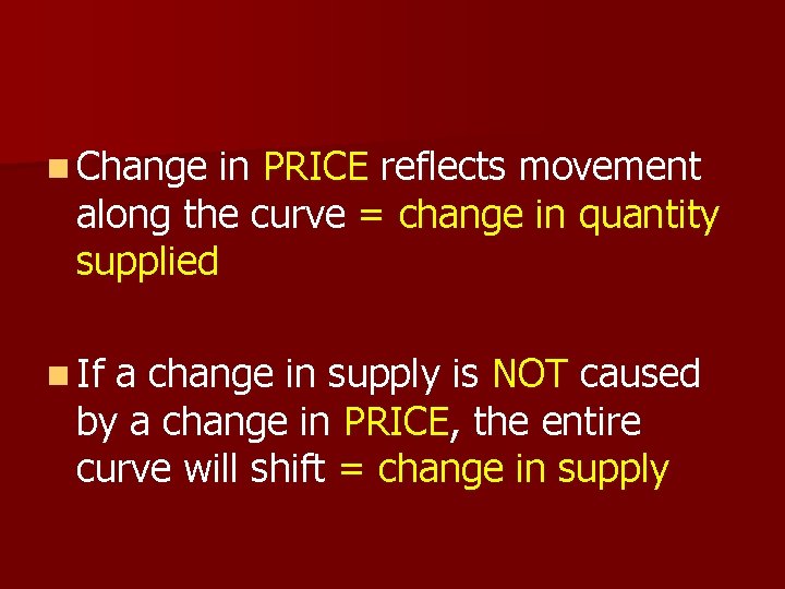 n Change in PRICE reflects movement along the curve = change in quantity supplied