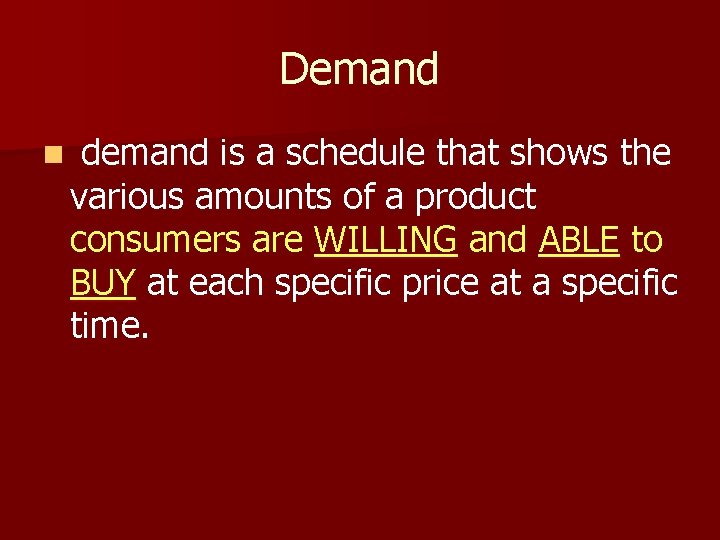 Demand n demand is a schedule that shows the various amounts of a product