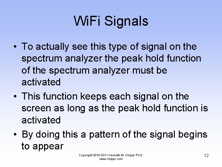 Wi. Fi Signals • To actually see this type of signal on the spectrum