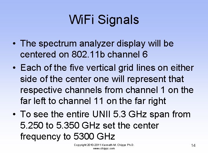 Wi. Fi Signals • The spectrum analyzer display will be centered on 802. 11