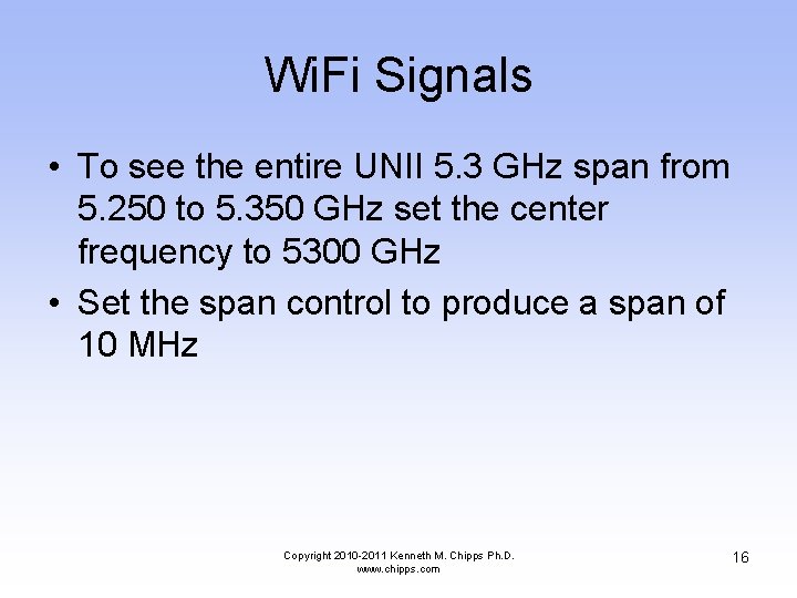 Wi. Fi Signals • To see the entire UNII 5. 3 GHz span from