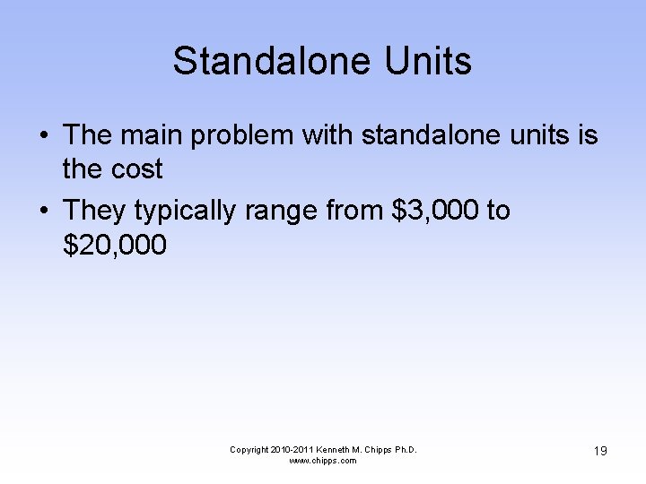 Standalone Units • The main problem with standalone units is the cost • They