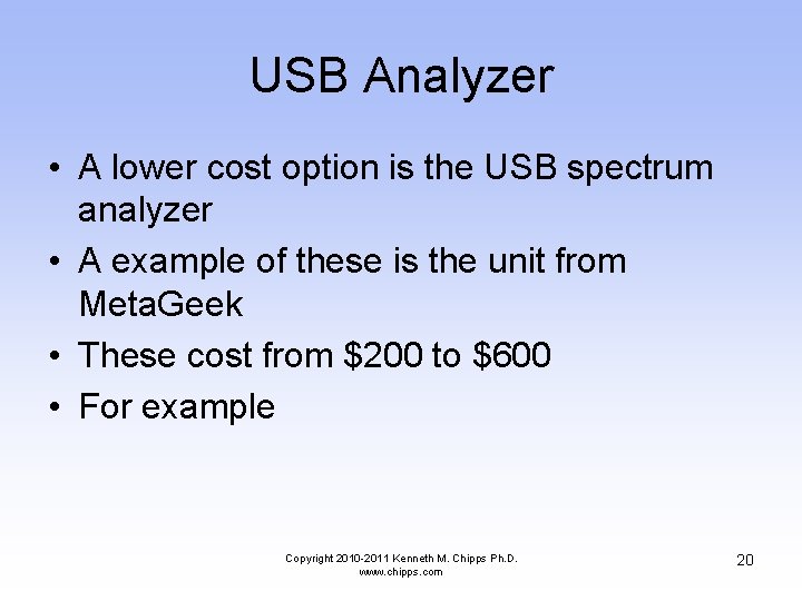 USB Analyzer • A lower cost option is the USB spectrum analyzer • A