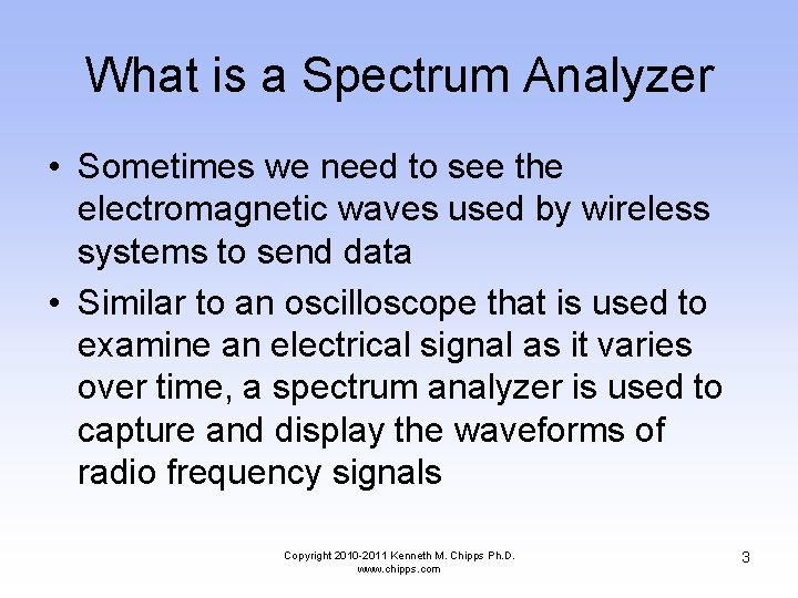 What is a Spectrum Analyzer • Sometimes we need to see the electromagnetic waves