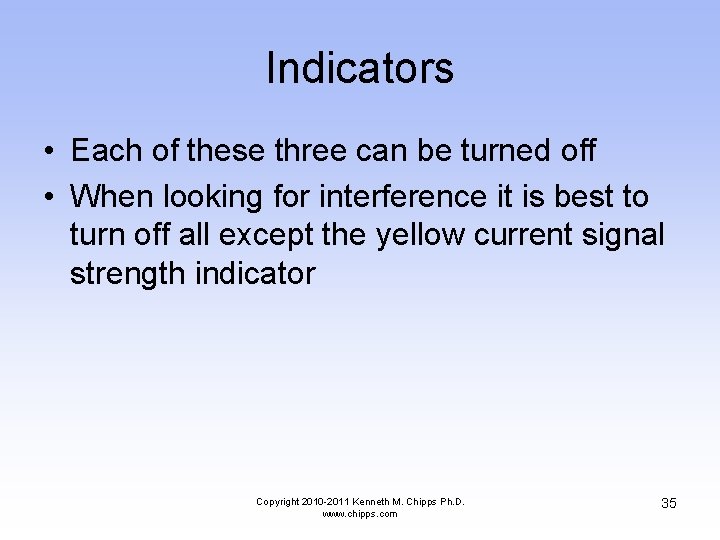 Indicators • Each of these three can be turned off • When looking for