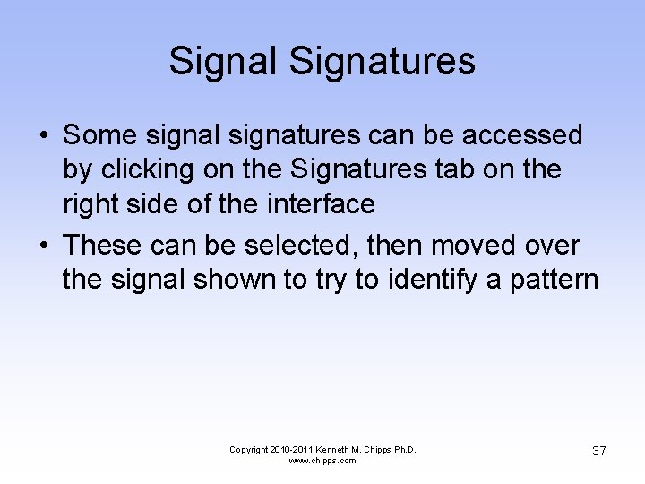 Signal Signatures • Some signal signatures can be accessed by clicking on the Signatures