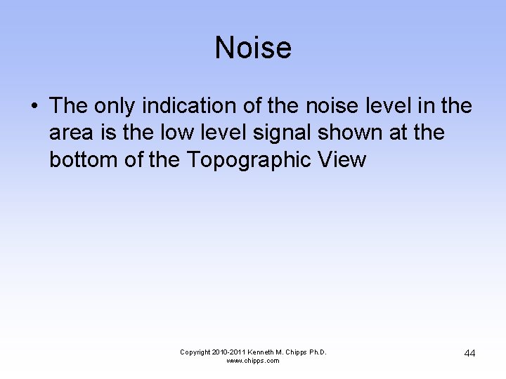 Noise • The only indication of the noise level in the area is the