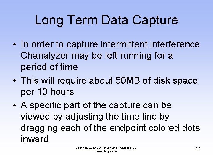 Long Term Data Capture • In order to capture intermittent interference Chanalyzer may be