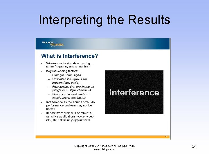 Interpreting the Results Copyright 2010 -2011 Kenneth M. Chipps Ph. D. www. chipps. com