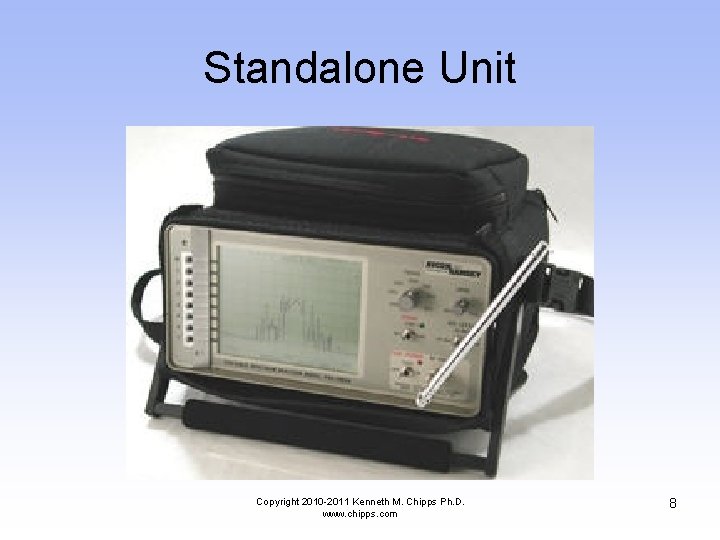 Standalone Unit Copyright 2010 -2011 Kenneth M. Chipps Ph. D. www. chipps. com 8