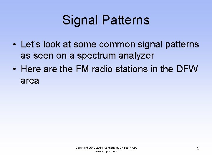 Signal Patterns • Let’s look at some common signal patterns as seen on a