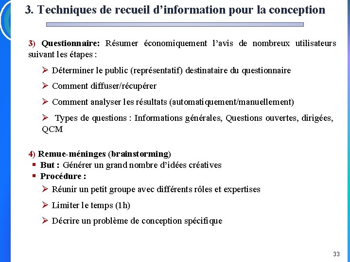 3. Techniques de recueil d’information pour la conception 3) Questionnaire: Résumer économiquement l’avis de