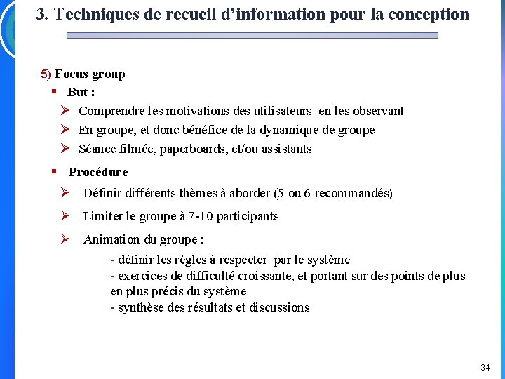 3. Techniques de recueil d’information pour la conception 5) Focus group § But :