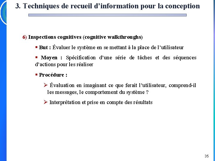 3. Techniques de recueil d’information pour la conception 6) Inspections cognitives (cognitive walkthroughs) §