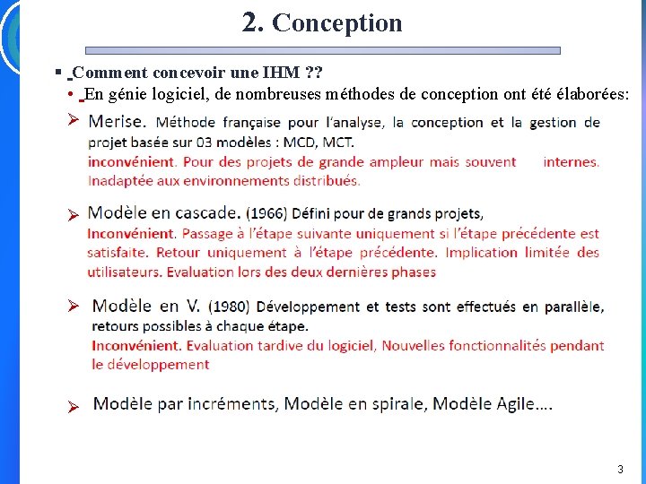 2. Conception § Comment concevoir une IHM ? ? • En génie logiciel, de