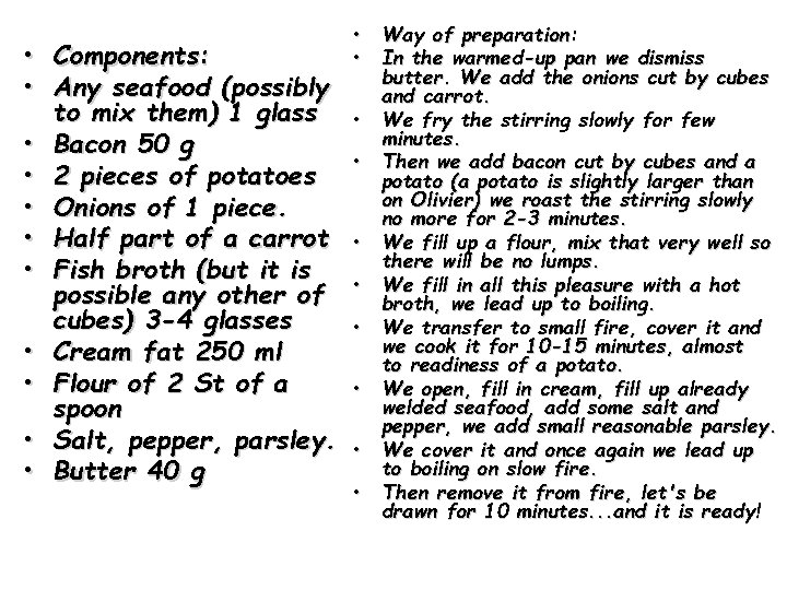  • Components: • Any seafood (possibly to mix them) 1 glass • Bacon