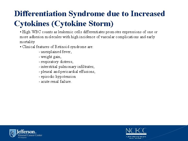 Differentiation Syndrome due to Increased Cytokines (Cytokine Storm) • High WBC counts as leukemic