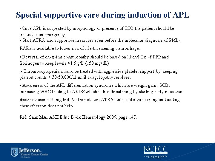 Special supportive care during induction of APL • Once APL is suspected by morphology