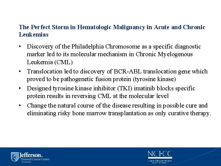 The Perfect Storm in Hematologic Malignancy in Acute and Chronic Leukemias • Discovery of