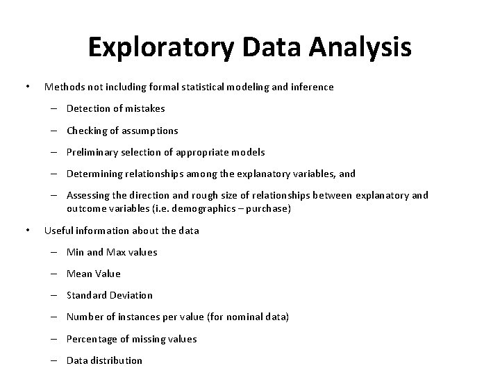 Exploratory Data Analysis • Methods not including formal statistical modeling and inference – Detection