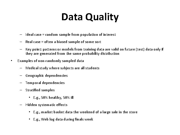 Data Quality – Ideal case = random sample from population of interest – Real