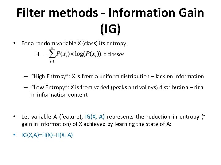 Filter methods - Information Gain (IG) • For a random variable X (class) its