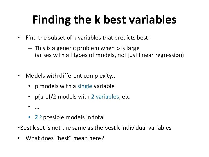 Finding the k best variables • Find the subset of k variables that predicts