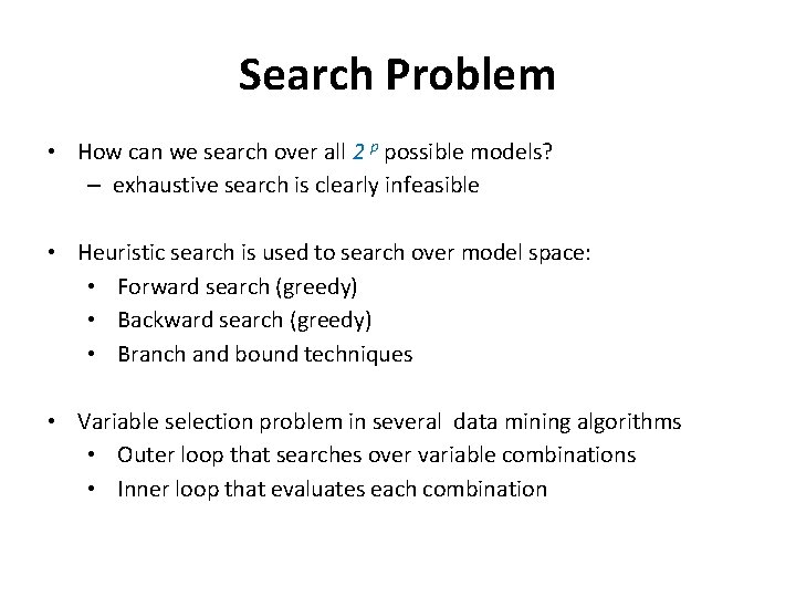 Search Problem • How can we search over all 2 p possible models? –